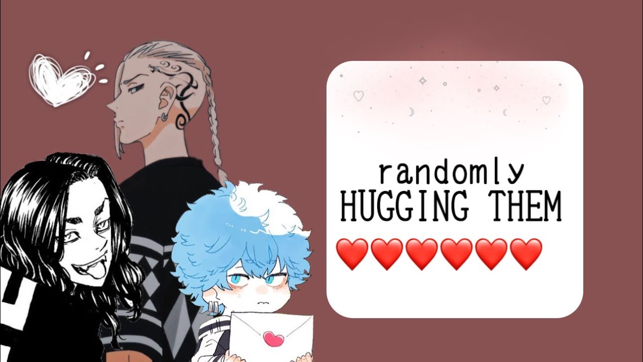 Randomly Hugging them