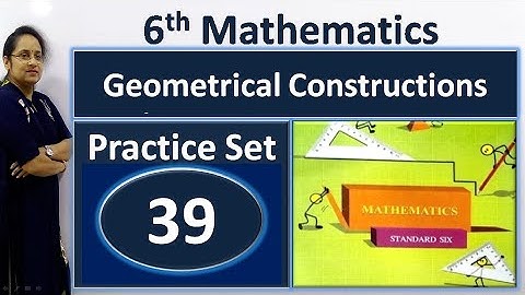 6th Math Practice Set 39 | Geometrical Constructions | class 6 maths practice set 39