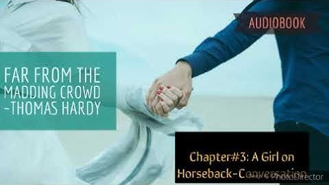 Far from the Madding Crowd by Thomas Hardy (Chapter 3: A Girl on Horseback—Conversation)