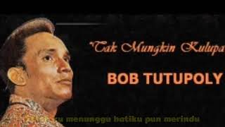 Bob Tutupoly - Tak Mungkin Kulupa