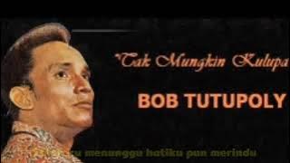 Bob Tutupoly - Tak Mungkin Kulupa