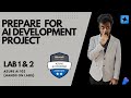 Prepare for an AI development project (Lab-1&2 ) AI 102