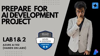 Prepare for an AI development project (Lab-1&2 ) AI 102