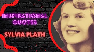Inspirational Quotes || Sylvia Plath Quotes Celebrating Life, Love and Death