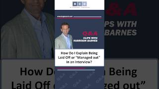 How Do I Explain Being Laid Off or “Managed out” in an Interview