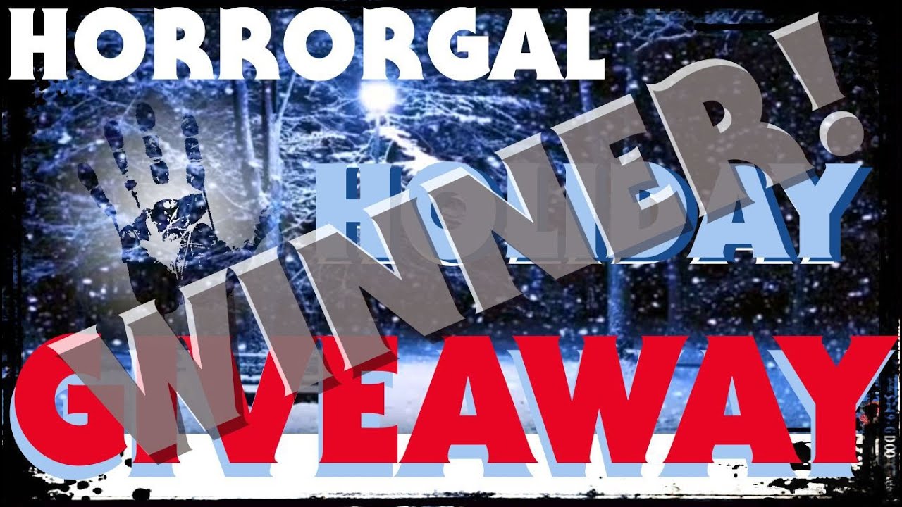 HorrorGal Holiday Giveaway WINNER ANNOUNCEMENT!