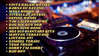 CINTA DALAM HATIKU | KARNA SU SAYANG | MASA BODOH | TITENI LAN ENTENI | DANGDUT REMIX TERPOPULER