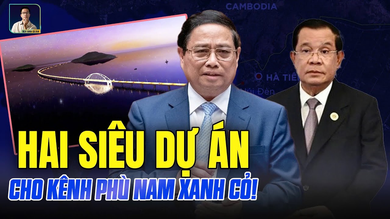 2 MẮT THẦN CANH GIỮ TÂY NAM CHO VIỆT NAM: KÊNH PHÙ NAM CỦA CAMPUCHIA COI NHƯ BỎ, KHOÁ VỊNH THÁI LAN!
