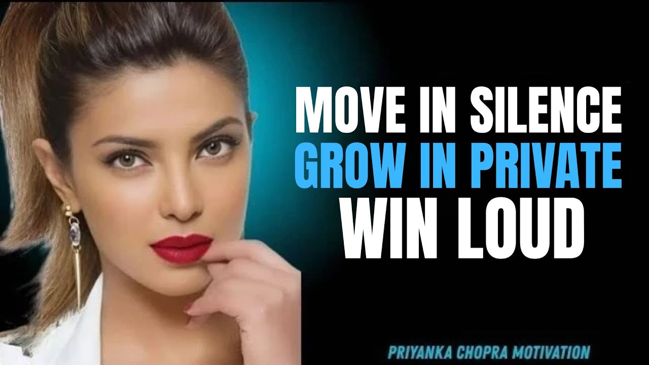 Grind in Silence. Build in Private. Win Without Explaining | Motivational Speech By Priyanka Chopra