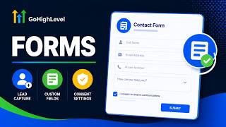 04. GoHighLevel Forms Setup | Lead Capture, Custom Fields & Consent Settings