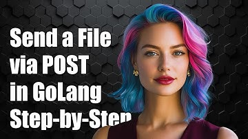 How to Send a File via POST Request in GoLang: Step-by-Step Guide
