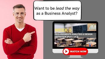 How to do Requirements Analysis and Design? Business Analyst Course | BABOK Study - Week 5 Part 1/2