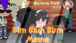 Bim Bam Bum Meme|Gacha Club|Banana Fish