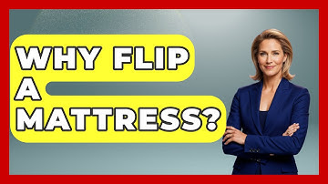 Why Flip A Mattress? - Sleep Wellness Workshop