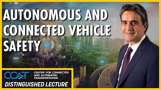 Autonomous and Connected Vehicle Safety — CCAT Distinguished Lecture Series
