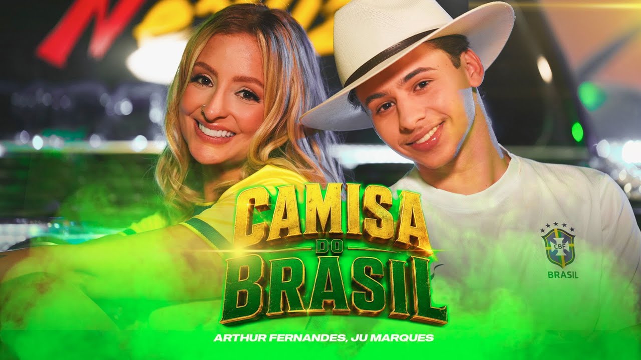 Arthur Fernandes, @jumarquesoficial - Camisa do Brasil (Videoclipe) (Vídeo Oficial)