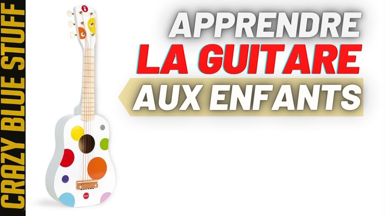 Comment apprendre la Guitare aux Enfants 