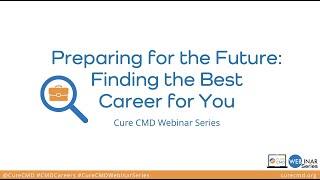 Cure CMD Webinar: Preparing for the Future — Finding the Best Career for You