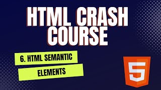 HTML Crash Course - #06. Html Semantic Elements