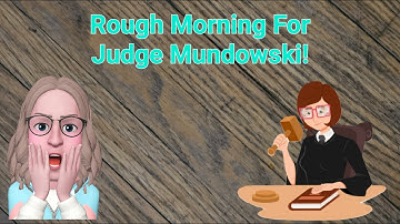 Messy Status Hearings - Judge Mundkowski