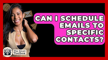 Can I Schedule Emails To Specific Contacts? - TheEmailToolbox.com