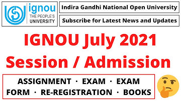 IGNOU July 2021 Session / Admission, Assignment, Exam, Exam Form, Re-registration, Books