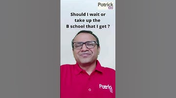 Should I wait or take up the B school that I get? | AskPatrick | Patrick Dsouza | 6 times CAT100%ile
