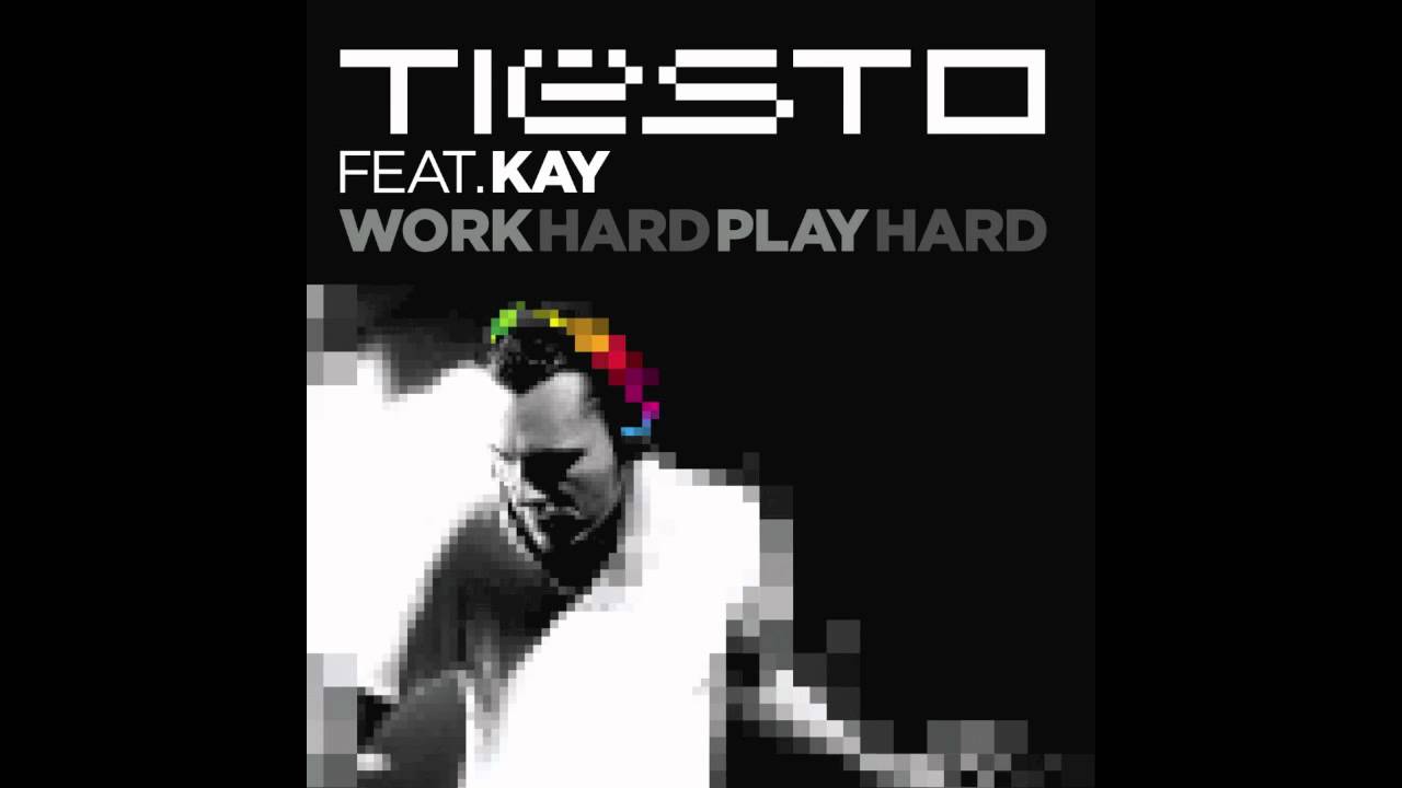 Tiësto ft. Kay - Work Hard, Play Hard (Original Mix) - YouTube