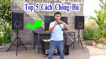 Top 5 cách chống hú mà nhất định bất cứ ai cũng phải biết, cách khắc phục loa hú rít khi hát karaoke