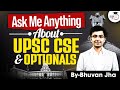 ASK Me Anything About UPSC CSE &amp; UPSC Optionals 2025 By Bhuvan Jha