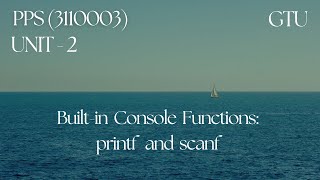 Lec - 25 | Built-in Console I/O Functions : printf and scanf | PPS | GTU