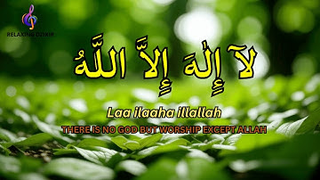 Dhikir LAILAHAILLALLAH reduce Stress LAILAHAILLALLAH I Dhikr for Easily Sleep #259