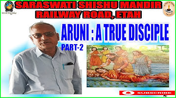 II ARUNI A TRUE DISCIPLE BY SHIV KUMAR SIR  PART-2II