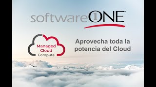 SoftwareONE Webinar - Managed Cloud Compute - Aprovecha toda la potencia del cloud