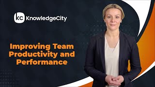 Improving Team Productivity and Performance - Introduction | Knowledgecity