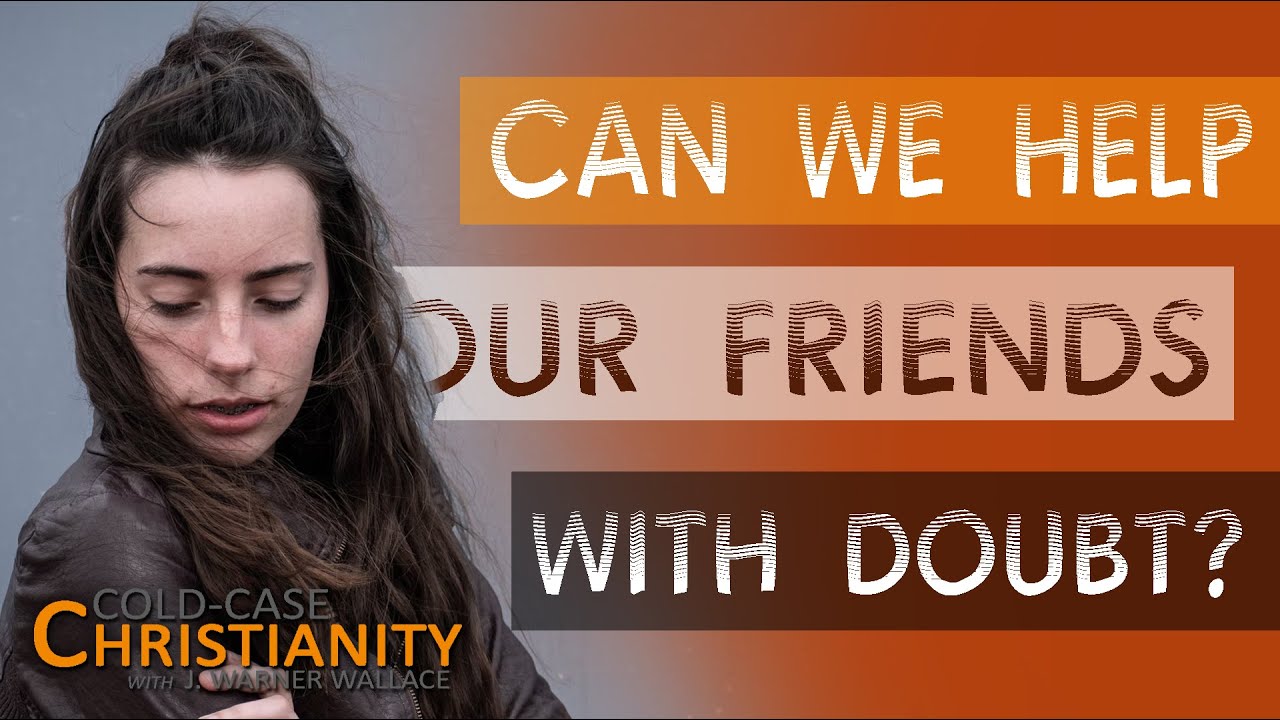 What Do You Say to Christians Who Have Doubts? YouTube