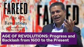 AGE OF REVOLUTIONS: Progress and Backlash from 1600 to the Present with Fareed Zakaria