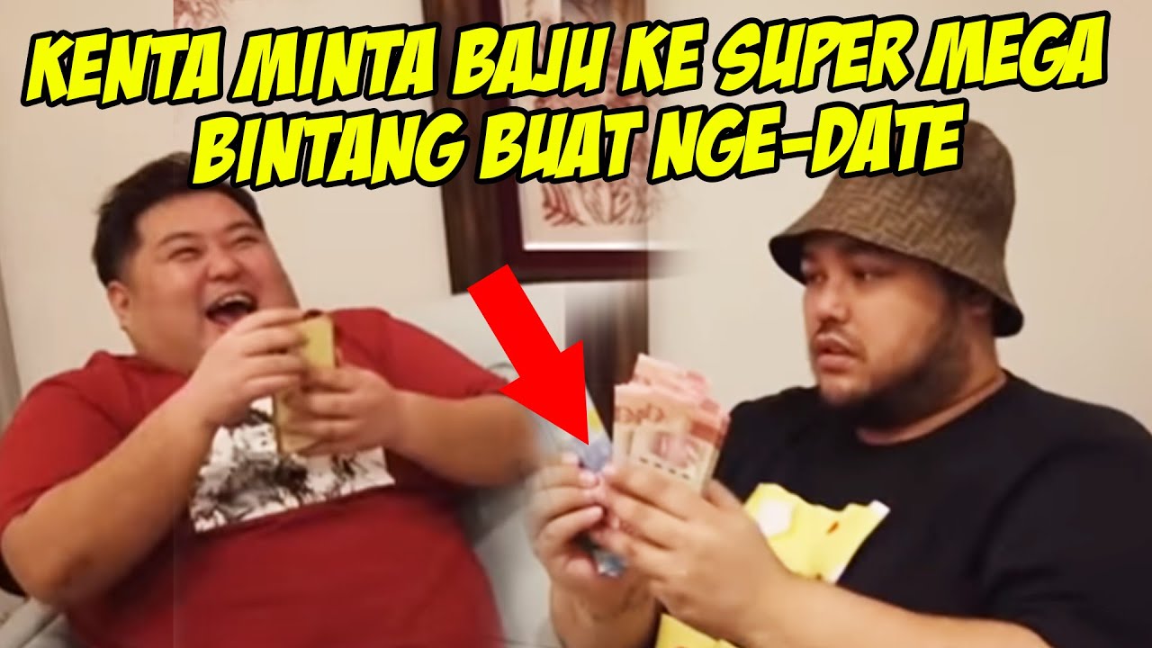 KENTA MINTA BAJU KE SUPER MEGA BINTANG BUAT NGE-DATE