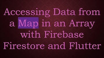 Accessing Data from a Map in an Array with Firebase Firestore and Flutter