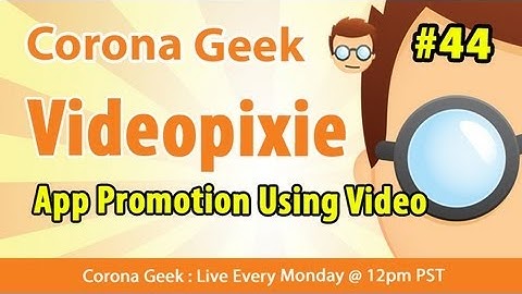 Corona Geek #44 - Creating App Video Trailers Using Videopixie