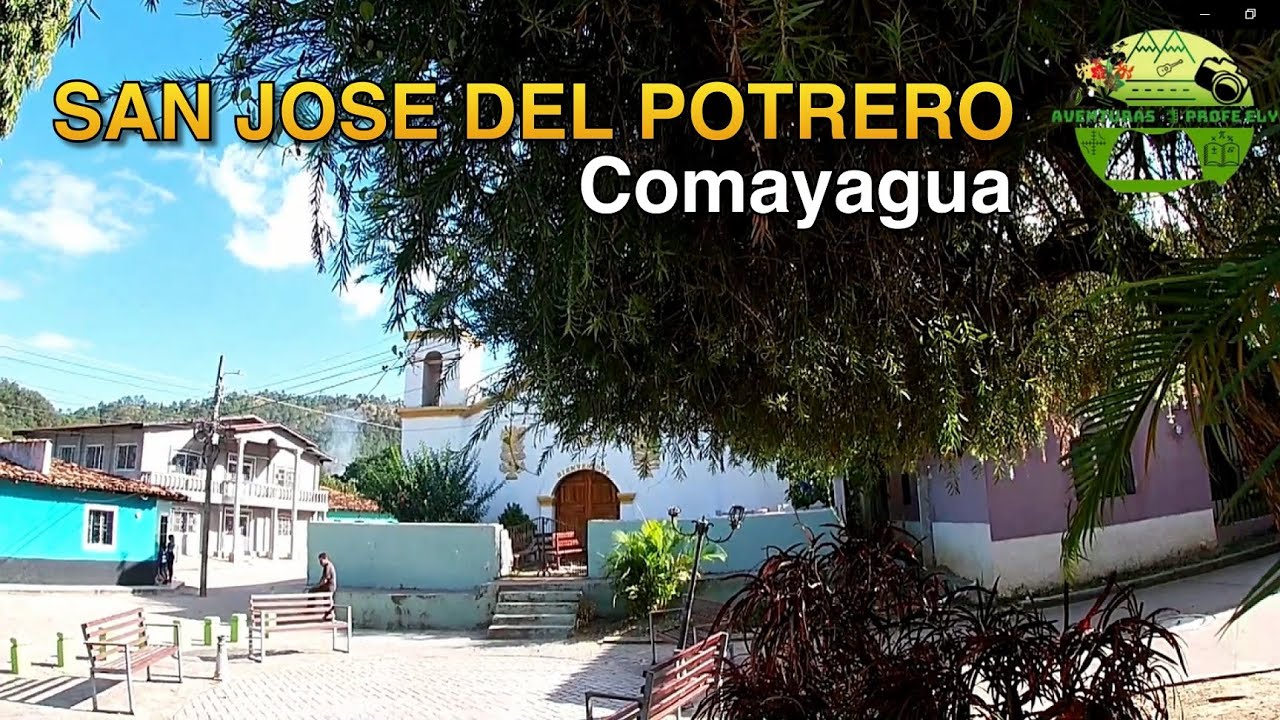 RECORRIDO POR SAN JOSÉ DEL POTRERO, COMAYAGUA