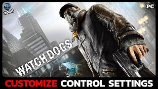 How to Customize Control Settings in Watch Dogs (Easy Guide)?