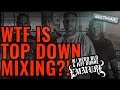 Top Down Mixing [ft. Emmure, WZRD BLD + Jeff Dunne]