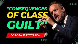 Jordan Peterson on the Negative Impact of Class Guilt #jordanpetersonmotivation