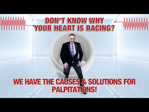 Don't know why your heart is racing. The causes and solutions for palpitations.