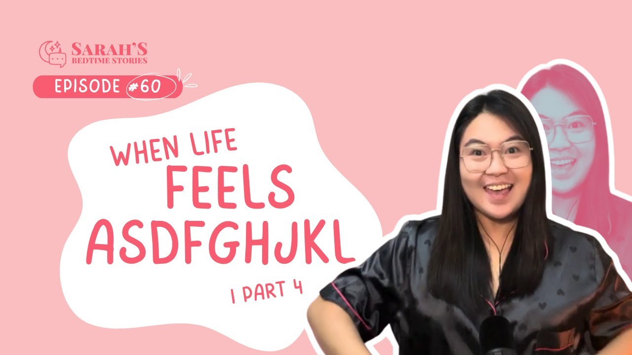When life feels asdfghjkl (part 4) | Ep 60