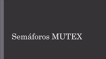 Semaforos POSIX, MUTEX, XSI