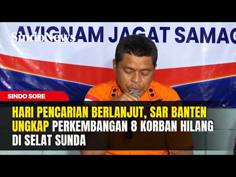 Konferensi Pers SAR Provinsi Banten Terkait 8 Korban Hilang di Selat Sunda | Sindo Prime | 12/09
