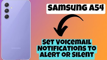 How to Set Voicemail Notifications to Alert or Silent || Voicemail Notifications Samsung Galaxy A54
