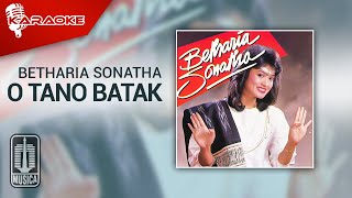 Betharia Sonatha - O Tano Batak (Official Karaoke Video)